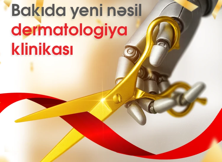 Bakıda Kani Dəri Clinic-in rəsmi açılışı və süni intellektli tibbi robotun təqdimatı